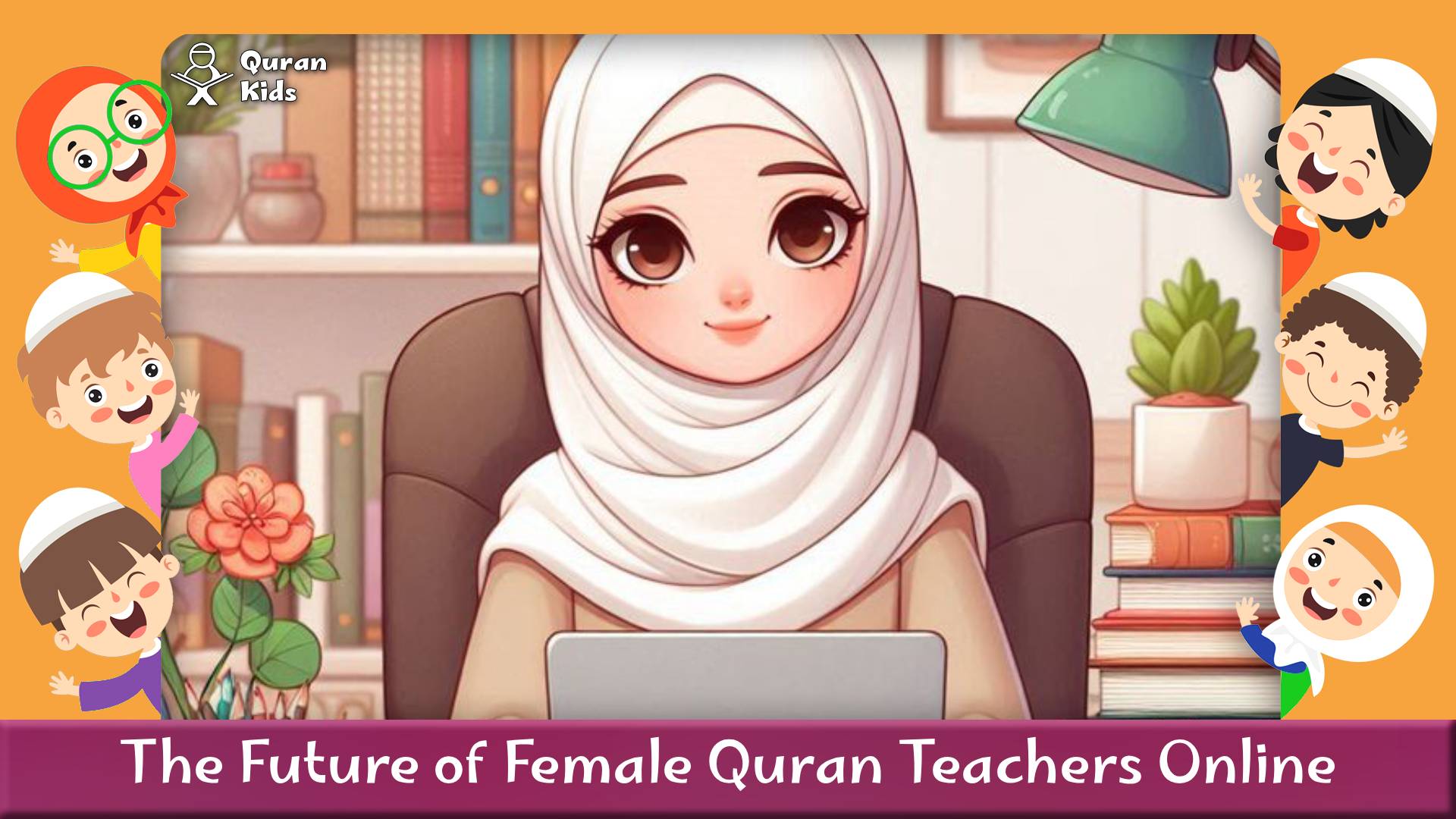 female Quran teacher for kids