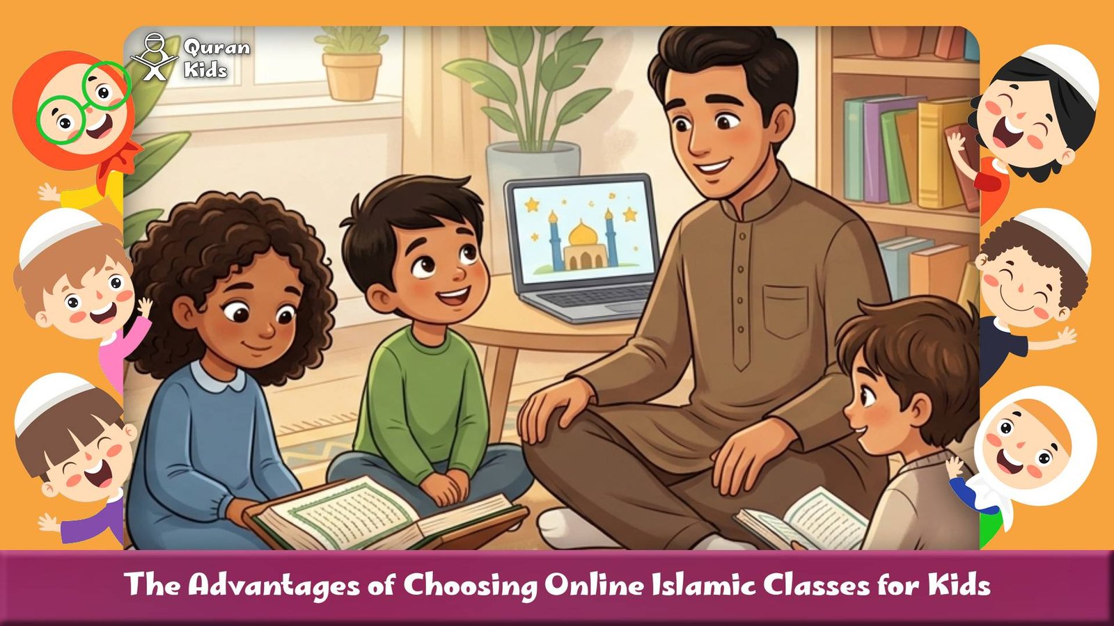 ​The Advantages of Choosing Online Islamic Classes for Kids