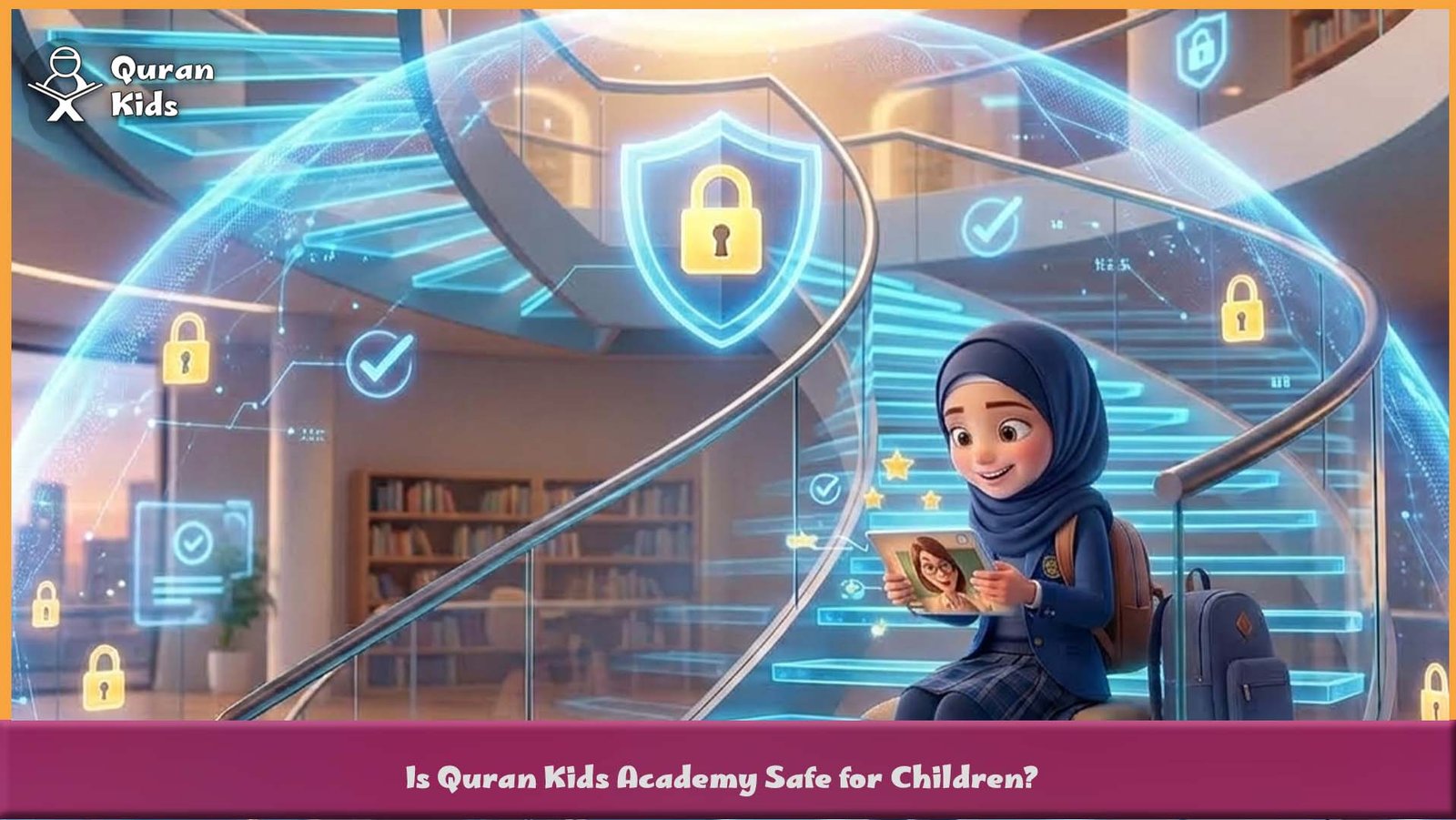 Is Quran Kids Academy Safe for Children?