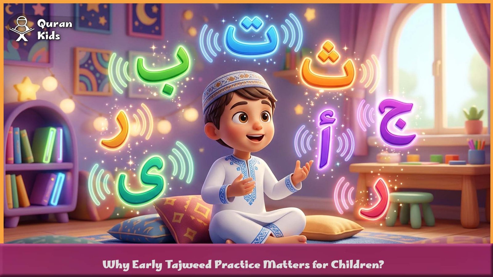 Why Early Tajweed Practice Matters for Children?